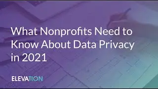 What Nonprofits Need to Know About Data Privacy in 2021 - Webinar from Elevation Web