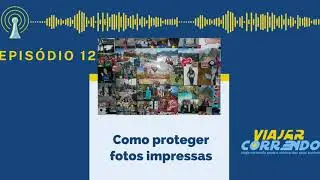 Podcast Como proteger fotos impressas e Dia da Fotografia 🎧✈️🏃