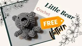 How To Crochet a Little Amigurumi Bear | Free Crochet Pattern