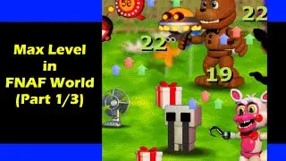 FNAF World - What is the ACTUAL Max Level? (Level Max Part 1/3)