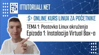 Kurs Linux za početnike - Epizoda 1  - Instalacija VirtualBox a