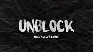 HADES FT DELLA MC - UNBLOCK ( VIDEO LYRIC )