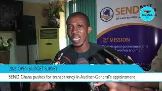 SEND Ghana advocates for merit-based appointment for Auditor-General through judiciary & parliament