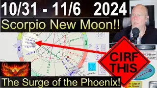 New Moon in Scorpio + Massive Surge of Fire! CIRF #429: 10/31 - 11/6  2024