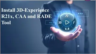 How To Install 3D-Experience R21x, CAA and RADE Tool