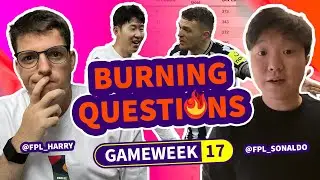 🔥 SON FIRE | FPL GW17 BURNING QUESTIONS | Harry & Sonaldo | 
