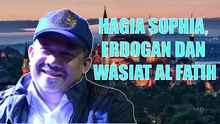 FAHRI HAMZAH : Hagia Sophia, Erdogan dan Wasiat Al Fatih