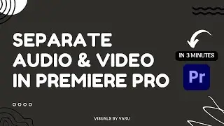 How to Separate Audio & Video in Premiere Pro | Beginners' Tutorial