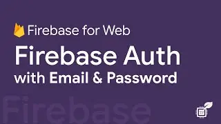 04. Firebase Authentication - Email & Password | Firebase For Web | TechFerment