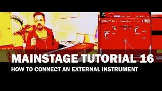 Mainstage Tutorial 16 - How to connect an external instrument