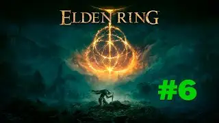 Elden Ring ➤ Прохождение #6 - Убил Годрика Сторукого