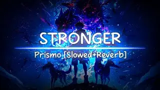 Stronger - Prismo [Slowed + Reverb] | 🎧 Sonic Vibes 🎵