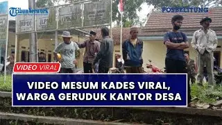 Video Mesum Kades Viral, Warga Geruduk Kantor Desa