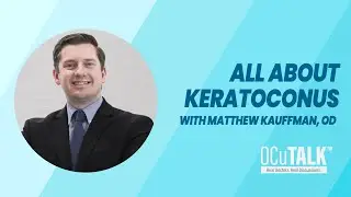 All About Keratoconus with Matthew Kauffman, OD