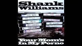 Shank Williams - Your Mom's In My Porno (Instrumental)