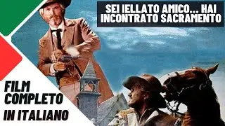 Sei iellato amico… hai incontrato Sacramento | Western | HD | Film completo in Italiano