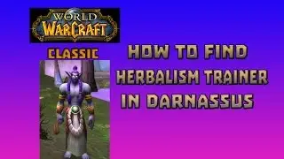 Where is Herbalism Trainer in Darnassus \ How to Get Herbalism Trainer in Darnassus