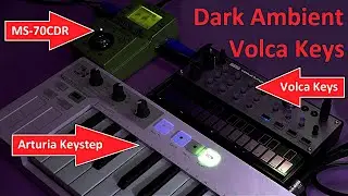 Dark Ambient  Sounds Made With The Arturia Keystep Korg Volca Keys Zoom MS-70CDR Guitar Pedal