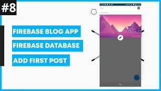 [RE-UPLOAD] Community Blog App #8: Adding First Post - Firebase Database