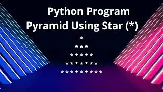 Python program to print pyramid using star (*) |  Python Program