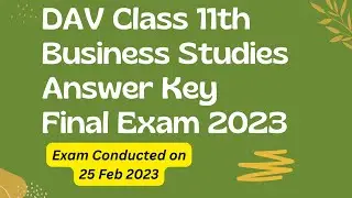 Answer key for Business Studies || DAV Board || Class 11th Final exam 2023