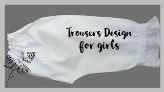TROUSERS DESIGN FOR GIRLS
