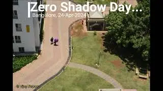 ZERO SHADOW DAY, Bangalore - 2024.04.24