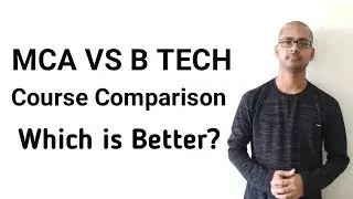 MCA vs B TECH CS [Course Comparison] Which is Better ?