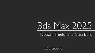 3ds Max 2025: Ribbon: Freeform & Step Build
