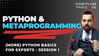 Metaprogramming in Python | The Design Behind Python Part 4