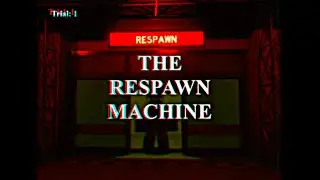 Respawn Machine Trials