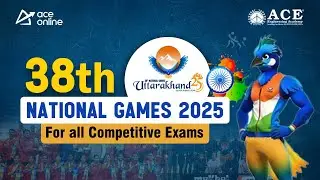 38th National Games 2025 Uttarakhand | Current Affairs Updates | ACE Online