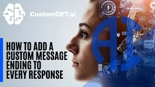 How to Add a Custom Message Ending to Every Response - CustomGPT