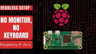 Headless Setup of Raspberry Pi Zero (No Monitor, No Keyboard)