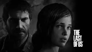 The Last of Us™ / Одни из нас / Оставшиеся Позади / Обновлёная Версия