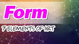 FORM - 7 Elements of Art