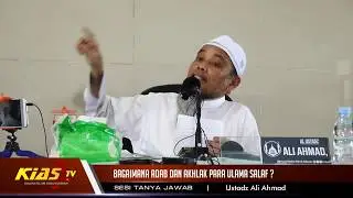 Tanya Jawab : BAGAIMANA ADAB DAN AKHLAK ULAMA SALAF ? | Ustadz Ali Ahmad