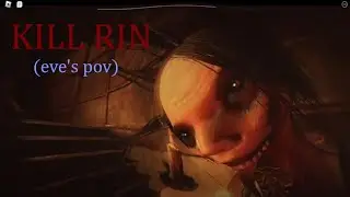 Prex Eve and Liz play Kill Rin (Eve's POV)