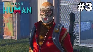 Once Human - Let's Play Part 3: It Only Gets Better