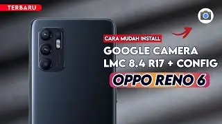Terbaru 🔥 Cara Paling Mudah Install Gcam LMC 8.4 R17 Oppo Reno 6 - Google Camera Oppo Reno 6