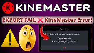 KineMaster Export Problem 😱 | EXPORT_VIDEO_DEC_INIT_FAIL Error Fix | 100% Working
