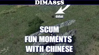 SCUM - Fun moments with chinese