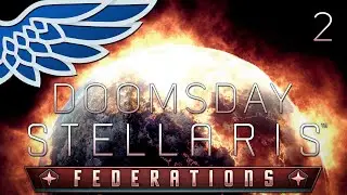 Stellaris Federations | Haven from the Apocalypse - Doomsday Origin Let's Play Gameplay Ep. 2
