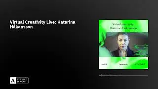Virtual Creativity Live: Katarina Håkansson