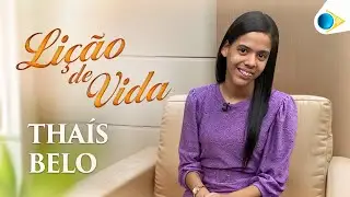 Thaís Belo | Lição de Vida