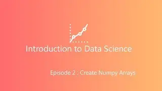 EP 2 | Create Numpy Array, Indexing & Slicing | Python & Data Science