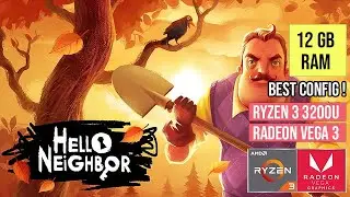 AMD Ryzen 3 3200U Ram 12GB Hello Neighbor || Best Config