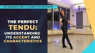 The Perfect Tendu: Understanding its Characteristics and Accent