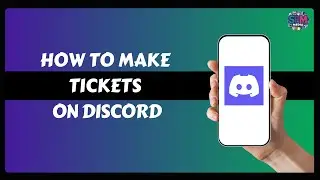 How to Make Tickets on Discord