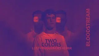 twocolors - Bloodstream (Lost Frequencies Extended Remix)